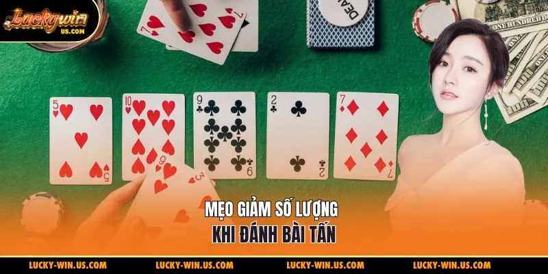Mẹo giảm số lượng khi đánh bài tấn